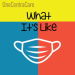 Podcast show artwork: OneCentraCare - What It's Like