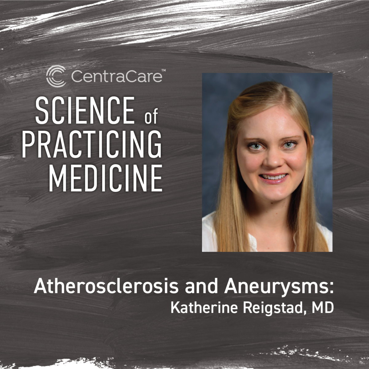 Postcast cover art for Science of Practicing Medicine Episode 10 with Dr. Katherine Reigstad on Atherosclerosis and Aneurysms 