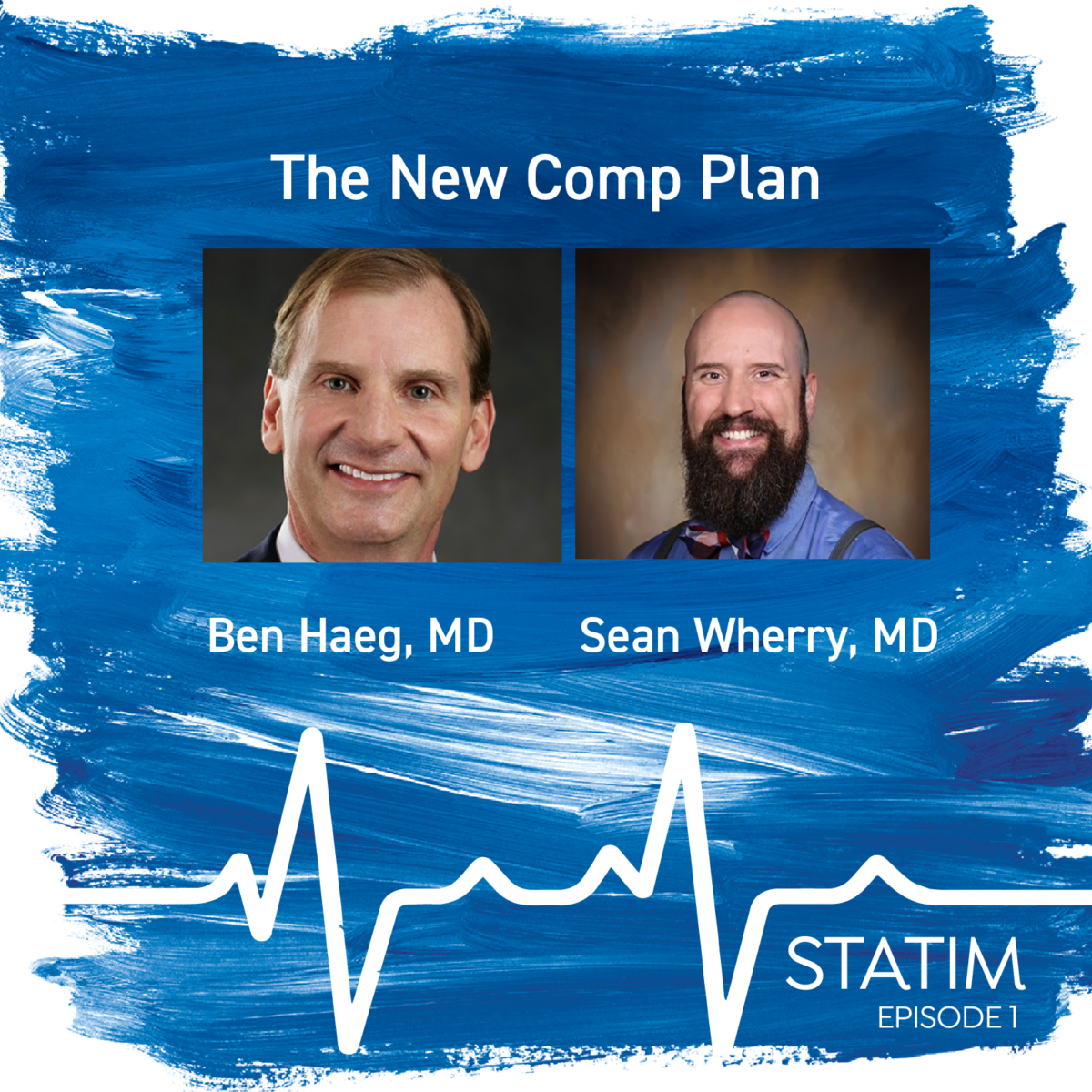 Promotion graphic with photos of Drs. Ben Haeg and Sean Wherry on the STATIM Podcast episode 1 The New Comp Plan
