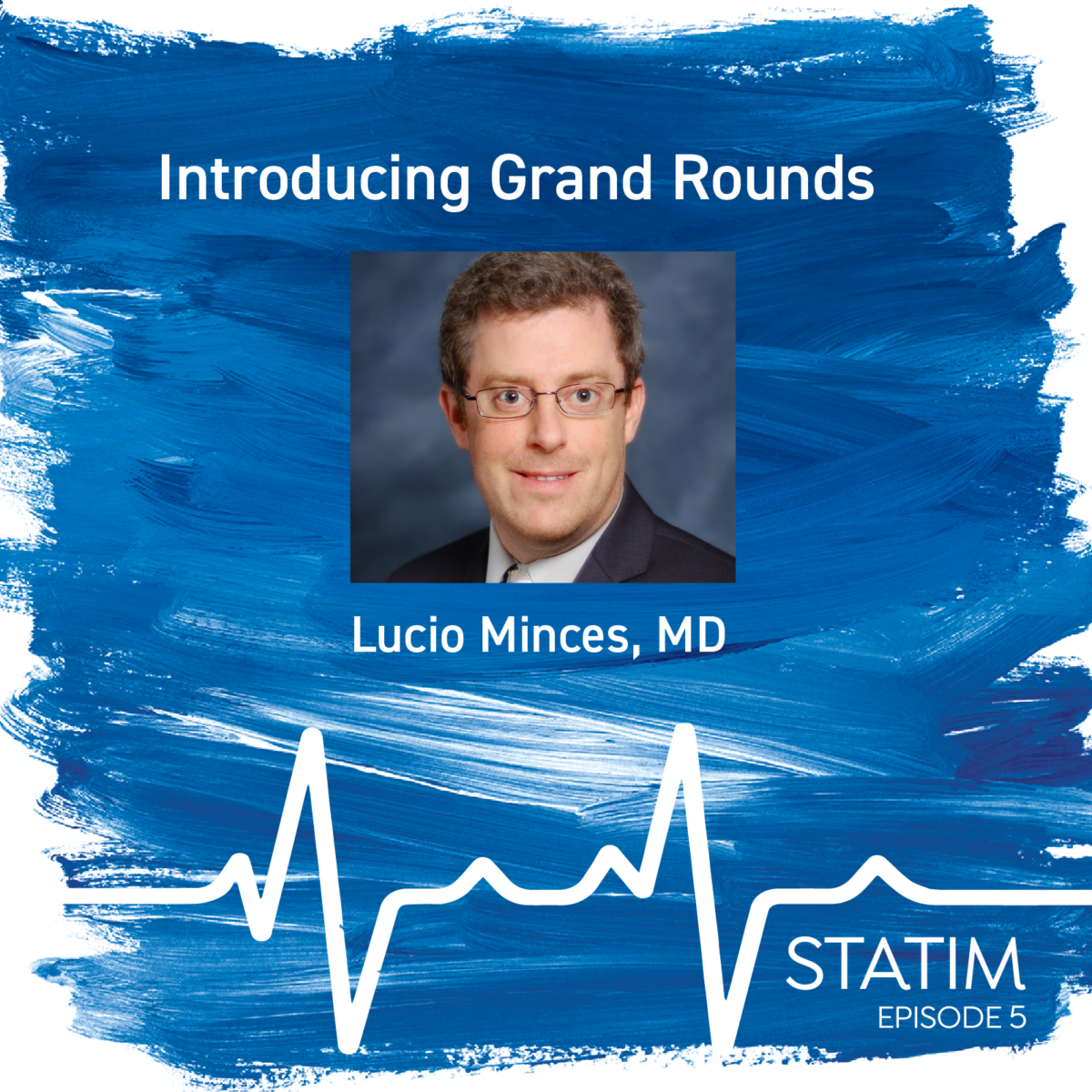 Promotion for the STATIM episode five with Dr. Lucio Minces on the topid of the new Grand Rounds at CentraCare