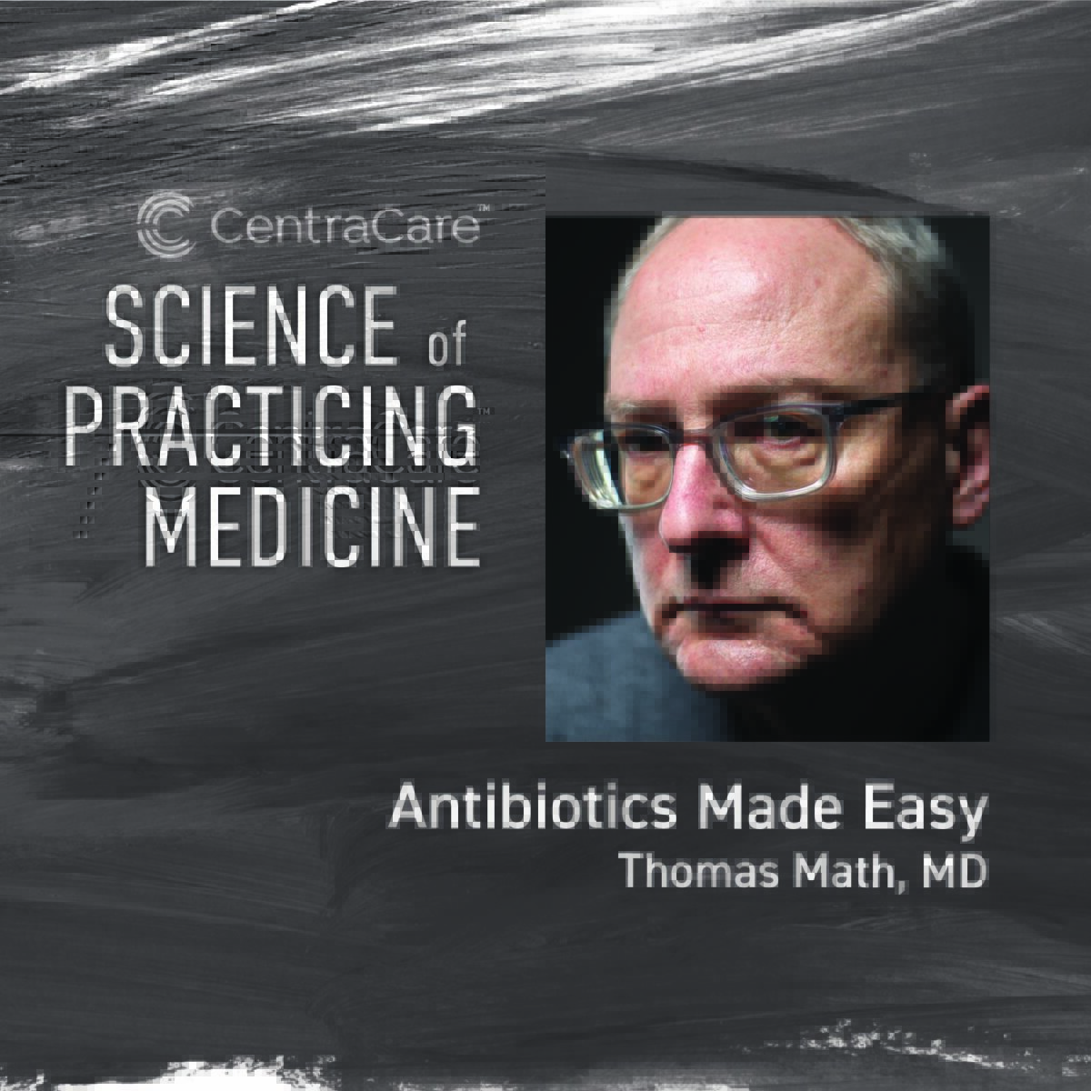 Cover art for the Science of Practicing Medicine recorded CME podcast on Antibiotics Made Easy with Dr. Thomas Math