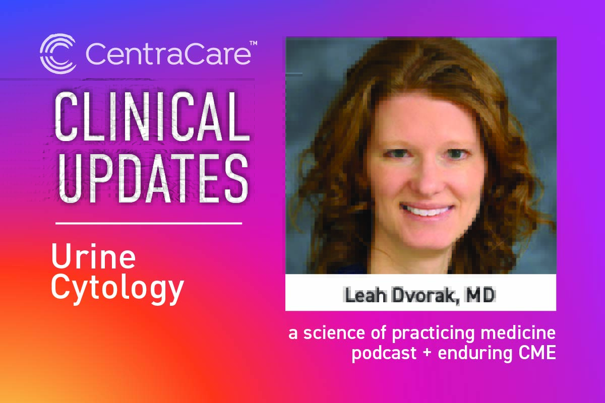 Promotion for the Clinical Updates CME and Podcast on the topic of Urine Cytology with Leah Dvorak MD