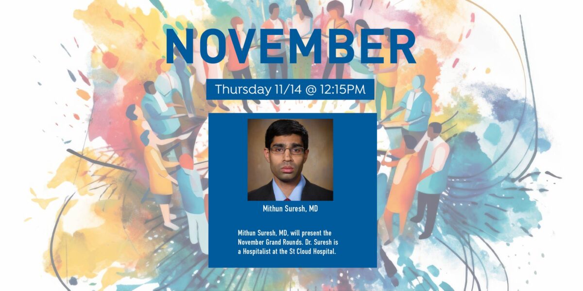 Promotion for the November Grand Rounds featuring a case brought forward by Hospitalist Mithun Suresh, MD