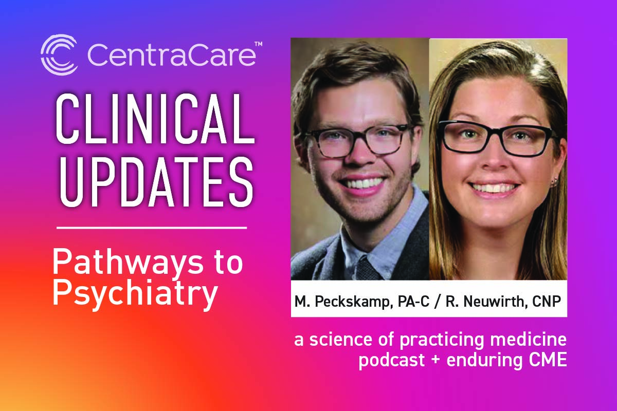 Promotion for the Clinical Updates on the topic of Pathways to Psychiatry featuring Matt Peckskamp, PA-C, and Rebecca Neuwirth, CNP