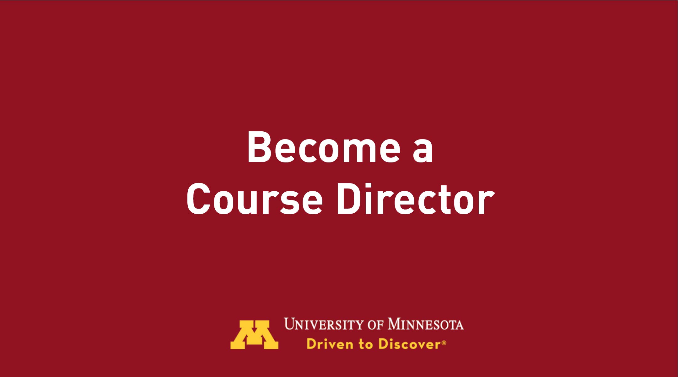 Promotion to invite applicants to become a University of Minnesota Medical School Course Director for the CentraCare Regional Campus