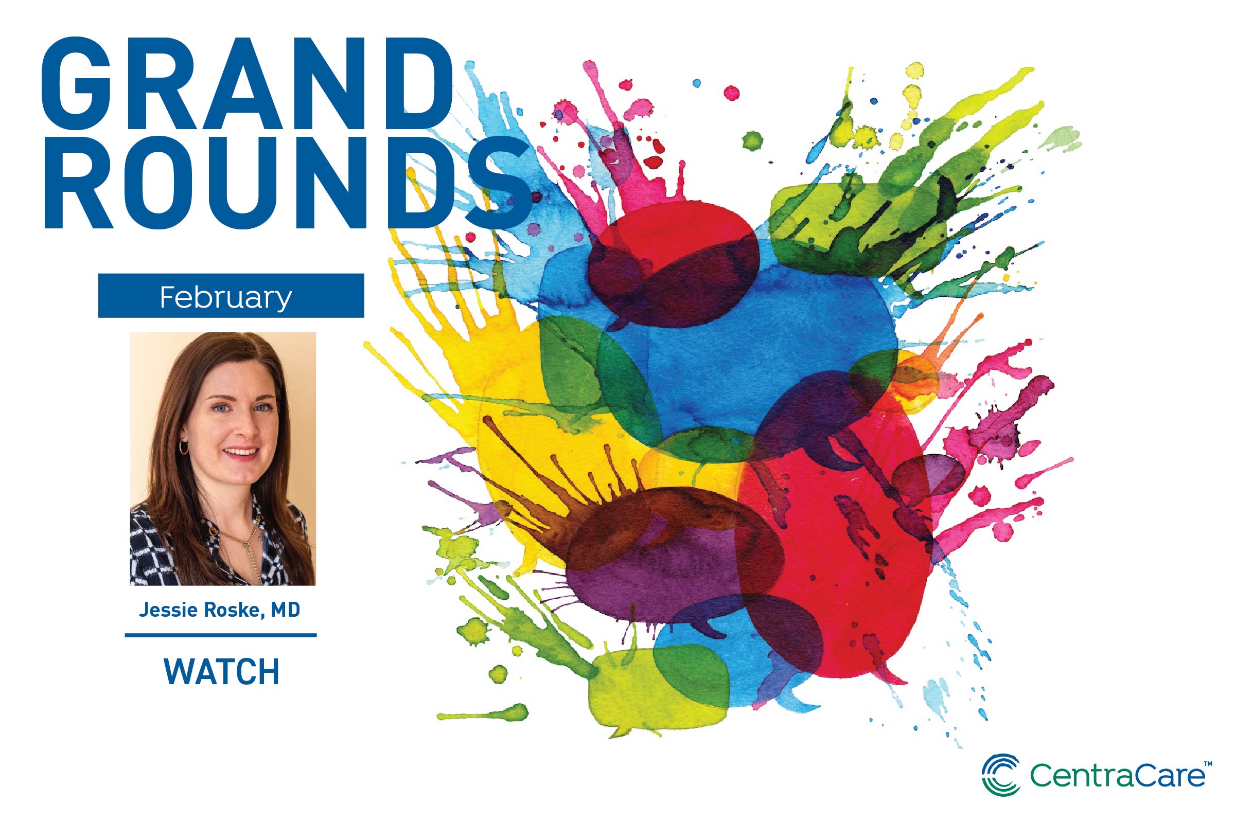 Graphic promotion for the February Grand Rounds presented by Hospitalist Jessie Roske, MD, which is now available to watch.