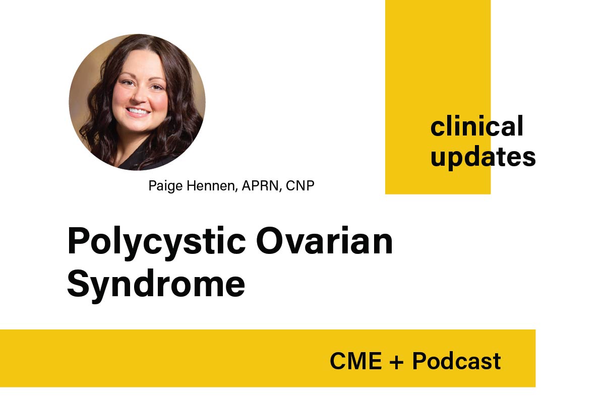 Promotion for Clinical Updates CME and Podcast featuring Paige Hennen, APRN, CNP, on the topic of PCOS