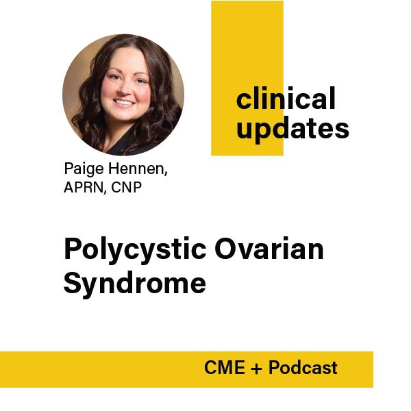 Podcast cover art for Clinical Updates podcast and CME on the topic of Polycystic Ovarian Syndrome with Paige Hennen, APRN, CNP