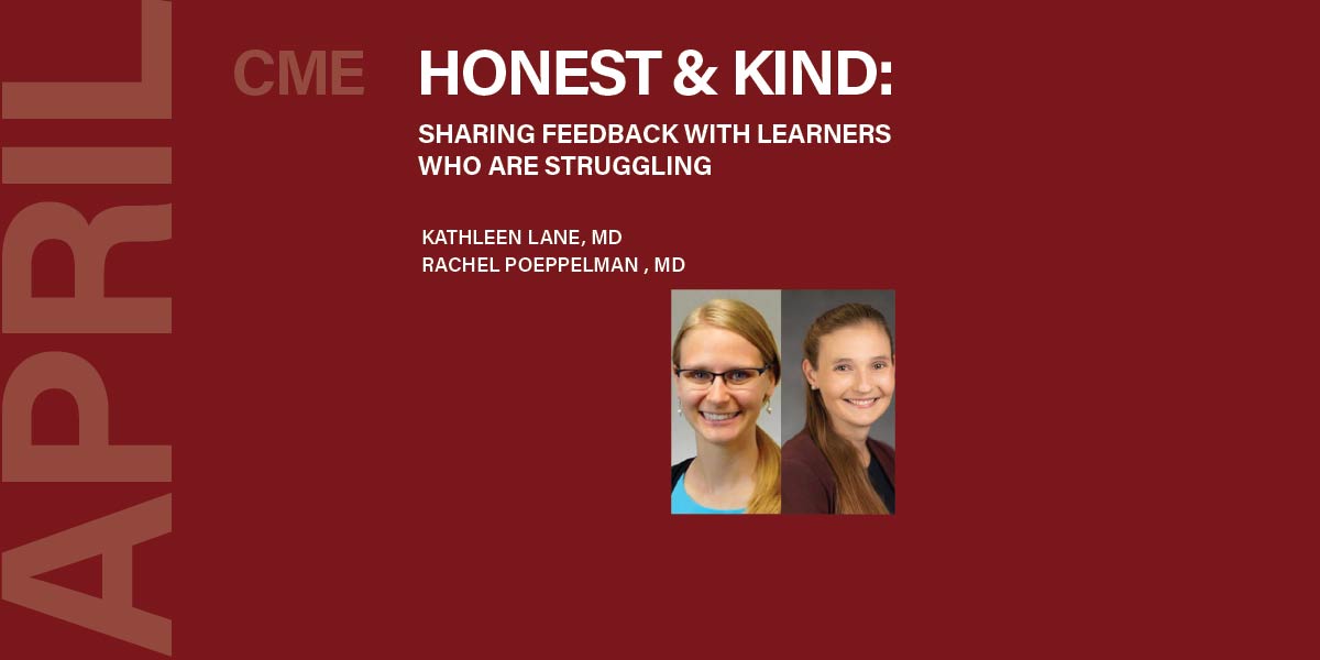 Promotion for Faculty Development CME Session on Honest and Kind Feedback for Learners Who Are Struggling, featuring photos of presenters Kathleen Lane, MD, and Rachel Poeppelman, MD