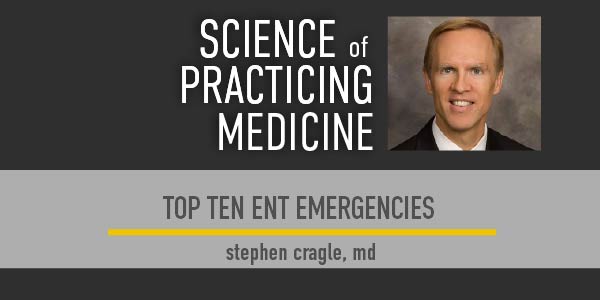 Photo of Stephen Cragle, MD, on the Science of Practicing Medicine episode featuring the Top 10 ENT Emergencies